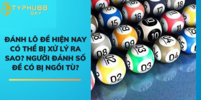 Khi chơi đánh lô đề bị xử phạt như thế nào?