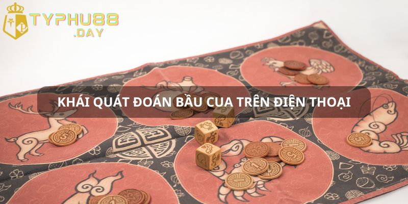 Đoán Bầu Cua Trên Điện Thoại Chính Xác Cho Mọi Cược Thủ 1 Thông tin chung về đoán bầu cua trên điện thoại