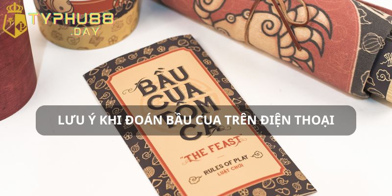 Đoán Bầu Cua Trên Điện Thoại Chính Xác Cho Mọi Cược Thủ 3 Cần lưu ý những điều gì khi đoán bầu cua trên điện thoại