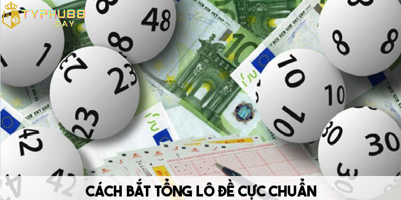 Khái Niệm Tổng 8 Lô Đề Và Cách Bắt Tổng Chuẩn Từ Cao Thủ 3 Tổng 8 lô đề và cách bắt tổng cực chuẩn nên tham khảo