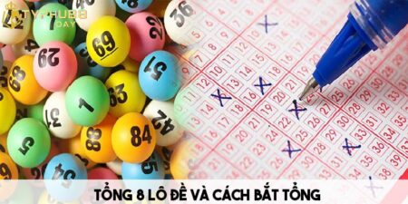 tong 8 lo de va cach bat tong danh dai dien