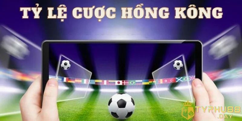 Tỷ Lệ Kèo Hong Kong Là Gì Và Bí Mật Chơi Thắng Cược 1 Giải thích chi tiết về Tỷ Lệ Kèo Hong Kong là gì